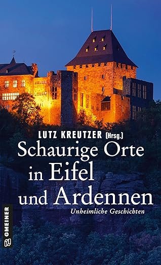 Schaurige Orte in Eifel Und Ardennen
